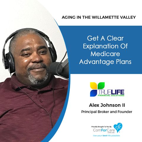 10/16/18: Alex Johnson II with TrueLife Financial Solutions, LLC | Get a Clear Explanation of Medicare Advantage Plans