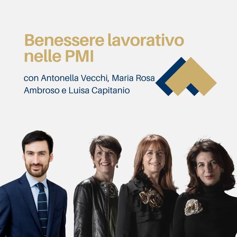 045 - Benessere Lavorativo nelle PMI con Antonella Vecchi, Maria Rosa Ambroso e Luisa Capitanio