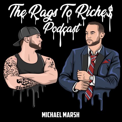 The Rags To Riches Podcast  Ep.6- Panic Attacks and anxiety and over coming them. - Michael Marsh -