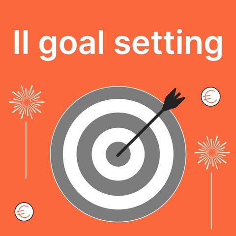 Finanza in Tasca #3 - Da sogni a obiettivi: il goal setting