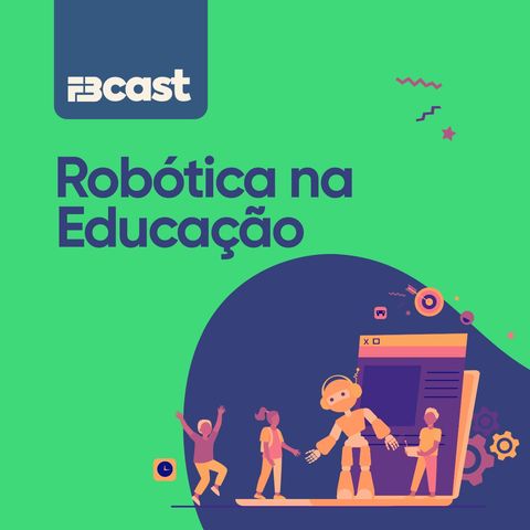 FB Podcast 003 - Robótica na educação