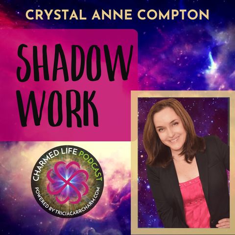 212: Shadow Work to Increase Intuition | Crystal Anne Compton, Intuitive Channel + Spiritual Teacher