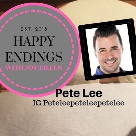 Happy Endings with Joy Eileen: Pete Lee