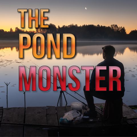The Pond Monster