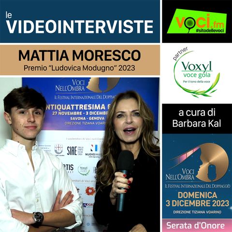 MATTIA MORESCO su VOCI.fm da "VOCI NELL'OMBRA 2023" - clicca play e ascolta l'intervista