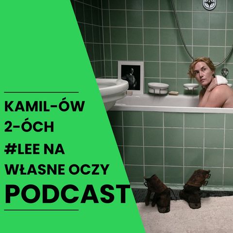 Lee. Na własne oczy: Kamilów2óchPodcast