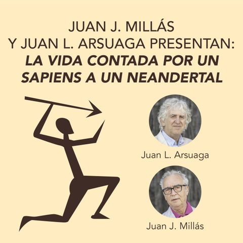 Juan J. Millás y Juan L. Arsuaga presentan La vida contada por un sapiens a un neandertal