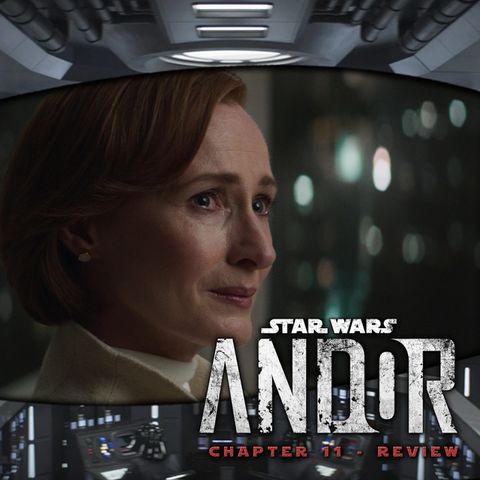 Andor Episode 11 Spoilers Review