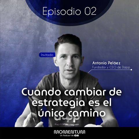 02: Portafolio Talks | Cuando cambiar de estrategia es el único camino | Toño Peláez - DAPP