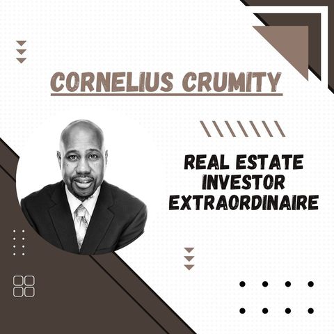 Cornelius Crumity - Real Estate Investor Extraordinaire
