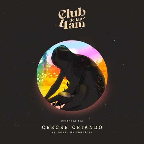 216. Crecer Criando [ft. Doralina González]