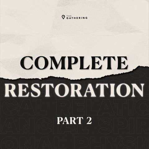 Complete Restoration: Part 2