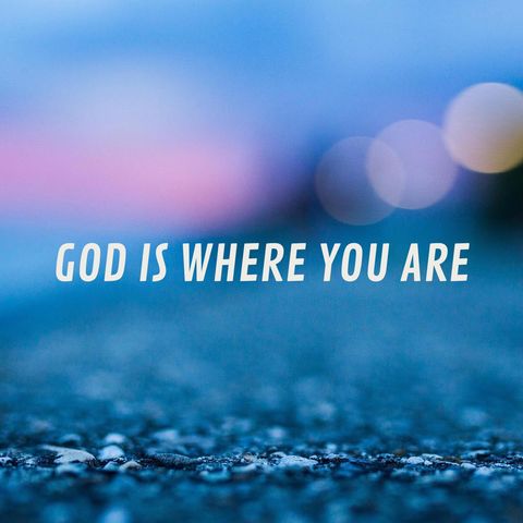 God is Where You Are