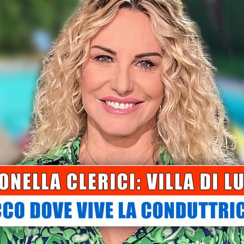 Antonella Clerici, Villa Di Lusso: Ecco Dove Vive La Conduttrice!