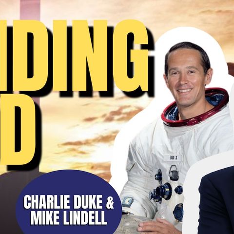 Finding God | Charlie Duke & Mike Lindell (TPC #1,514)