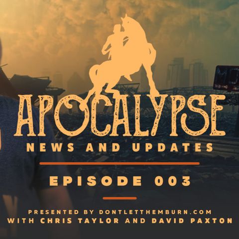 Apocalypse News and Updates: Episode 003 David Paxton - Bible Prophecy is Coming to Life!