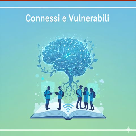 Connessi e vulnerabili