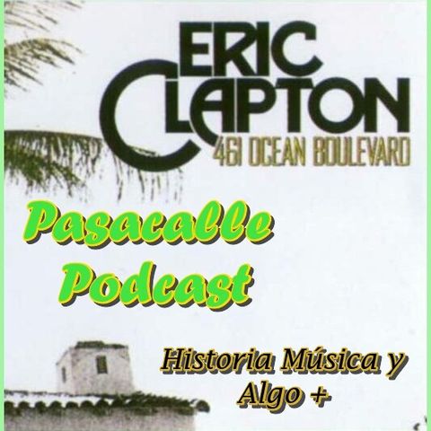 39 - Historia de Eric Clapton Ep-15 (461 Ocean Boulevard)