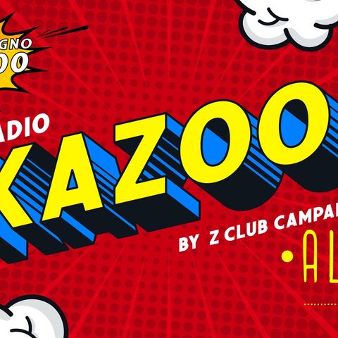 Radio Kazoo 2.0 - The New Era - From Bar Alaska - By Z club Campania