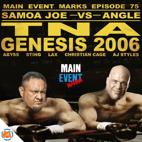 Episode 75: TNA Genesis 2006 (Kurt Angle vs Samoa Joe)