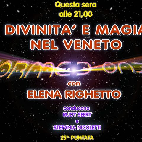 Forme d'Onda - Elena Righetto - Divinità e Magia nel Veneto - 25^ puntata (27/04/2023)