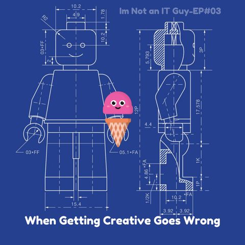 Im Not An IT Guy #03 When Getting Creative Goes Wrong