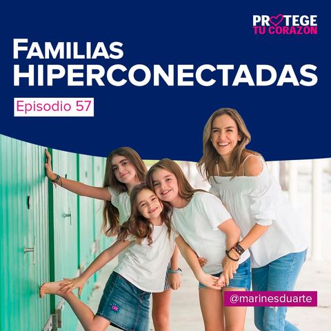 #57 Familias Hiperconectadas