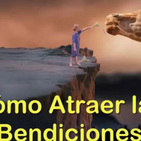 Como atraer las bendiciones / Reflexiones Cristianas