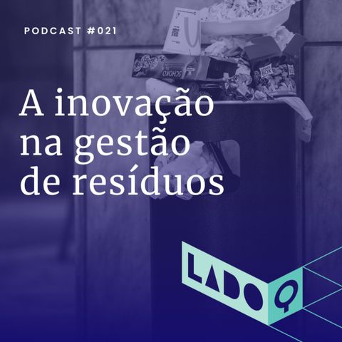 LadoQ #21: A inovação na gestão de resíduos