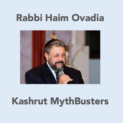 Kosher Ingredients (081015) #4 Kashrut MythBusters- Rabbi Haim Ovadia