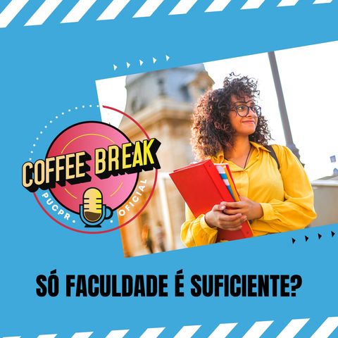 Coffee Break #32: Só fazer faculdade é suficiente?