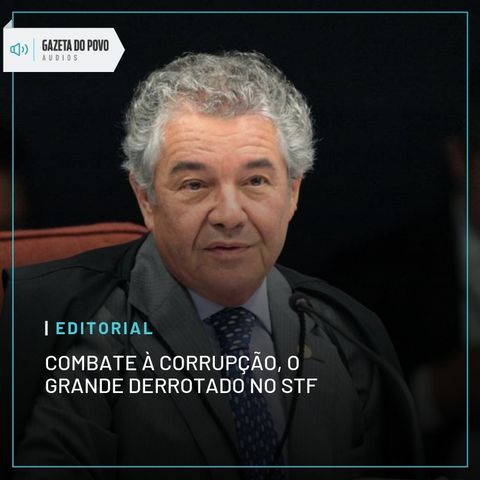 Editorial: Combate à corrupção, o grande derrotado no STF