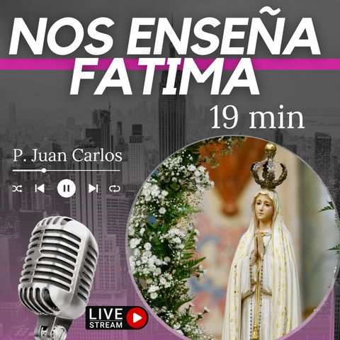 Qué nos enseña Fatima (22 min)