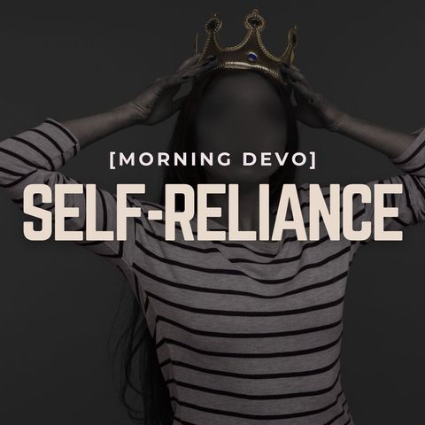 Self-Reliance [Morning Devo]