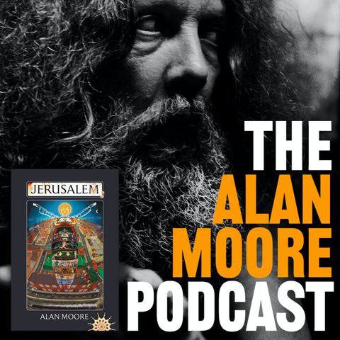 The Alan Moore Podcast - Jerusalem - Chapters 1-5 [Trailer]