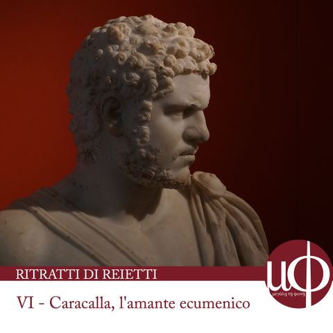 Ritratti di reietti - Caracalla, l'amante ecumenico - sesta puntata