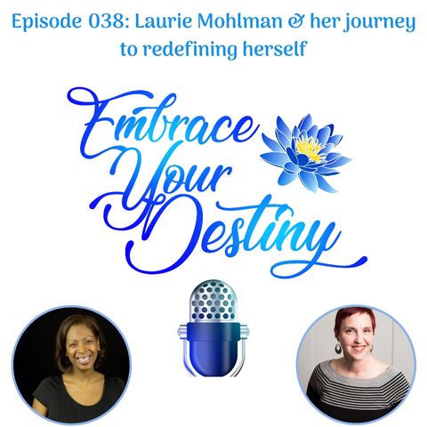 Episode 038: Laurie Mohlman & her journey to redefining herself
