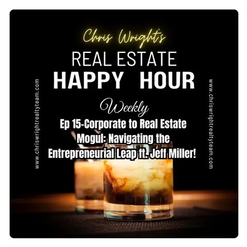 Ep 15-Corporate to Real Estate Mogul: Navigating the Entrepreneurial Leap ft. Jeff Miller! 🏢➡️🏡