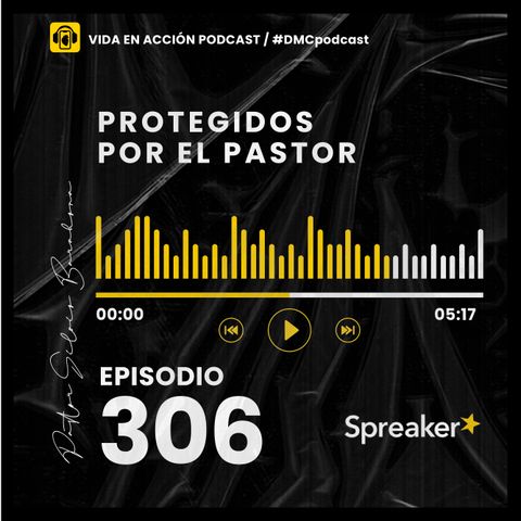 EP. 306 | Protegidos por el Pastor | #DMCpodcast