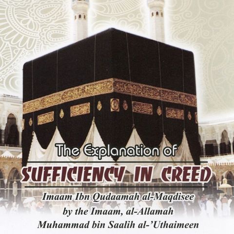 Episode 22 - The Explanation of Sufficiency in Creed | Abu Muhammad Al-Maghribi