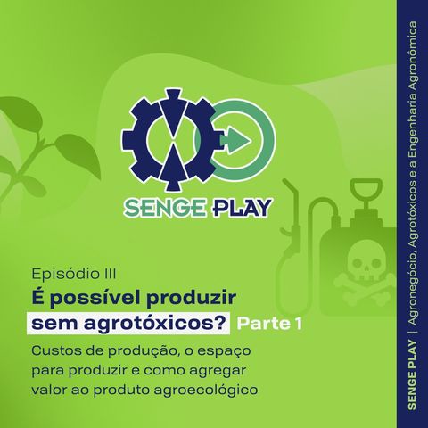 SengePlay Agronegócio - EP 03 Parte I - É possível produzir sem agrotóxicos?