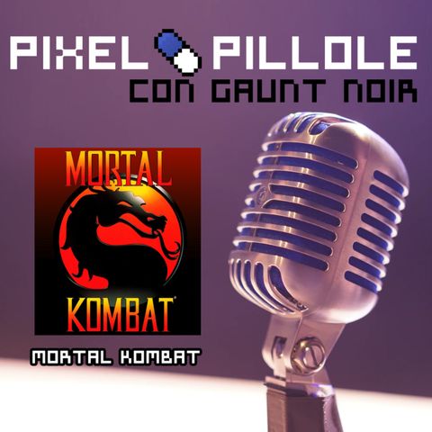 Pixel Pillole - Mortal Kombat (1992)