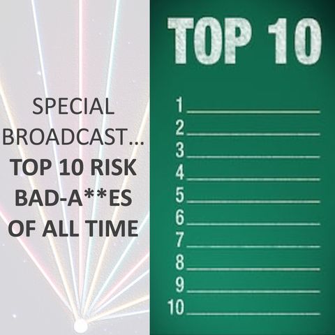 Special Broadcast: Top Ten Risk Bad A**es