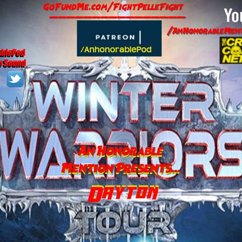 Episode 155: Winter Warriors Tour 2015: Dayton (Presented by GoFundMe.com/FightPelleFight)
