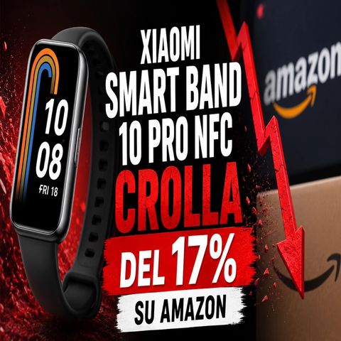 Xiaomi Smart Band 10 Pro NFC crolla del 17% su Amazon