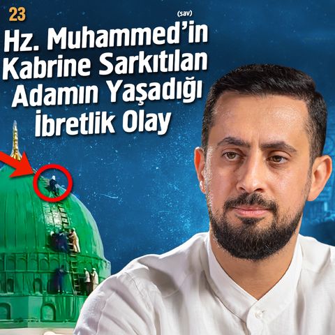 Hz. Muhammed'in (sav) Kabrine Sarkıtılan Adamın Yaşadığı İbretlik Olay - Mescid-i Nebevî - Bölüm 23