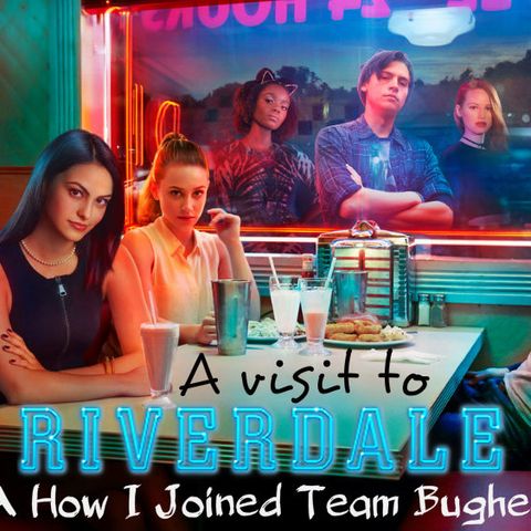 A Visit to Riverdale AKA How I Joined Team Bughead