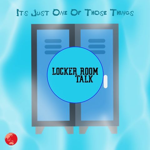Episode 22: Locker Room Talk With Old Friends