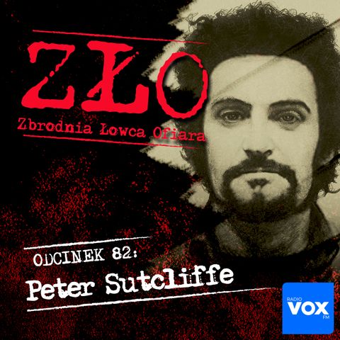 Peter Sutcliffe - Rozpruwacz z Yorkshire. ZŁO - Zbrodnia Łowca Ofiara