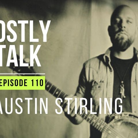 Ghostly Talk EP 110 – AUSTIN STIRLING & THE OTHER SIDE OF TRAGEDY
